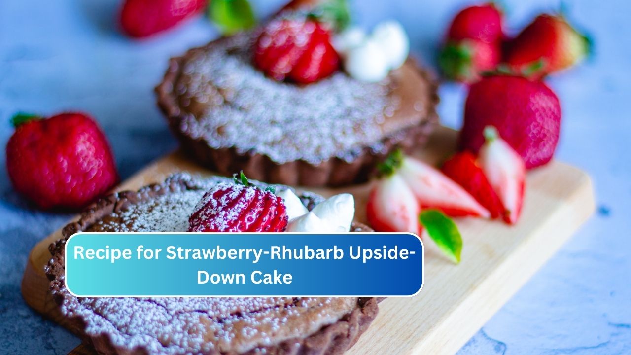 Recipe for Strawberry-Rhubarb Upside-Down Cake