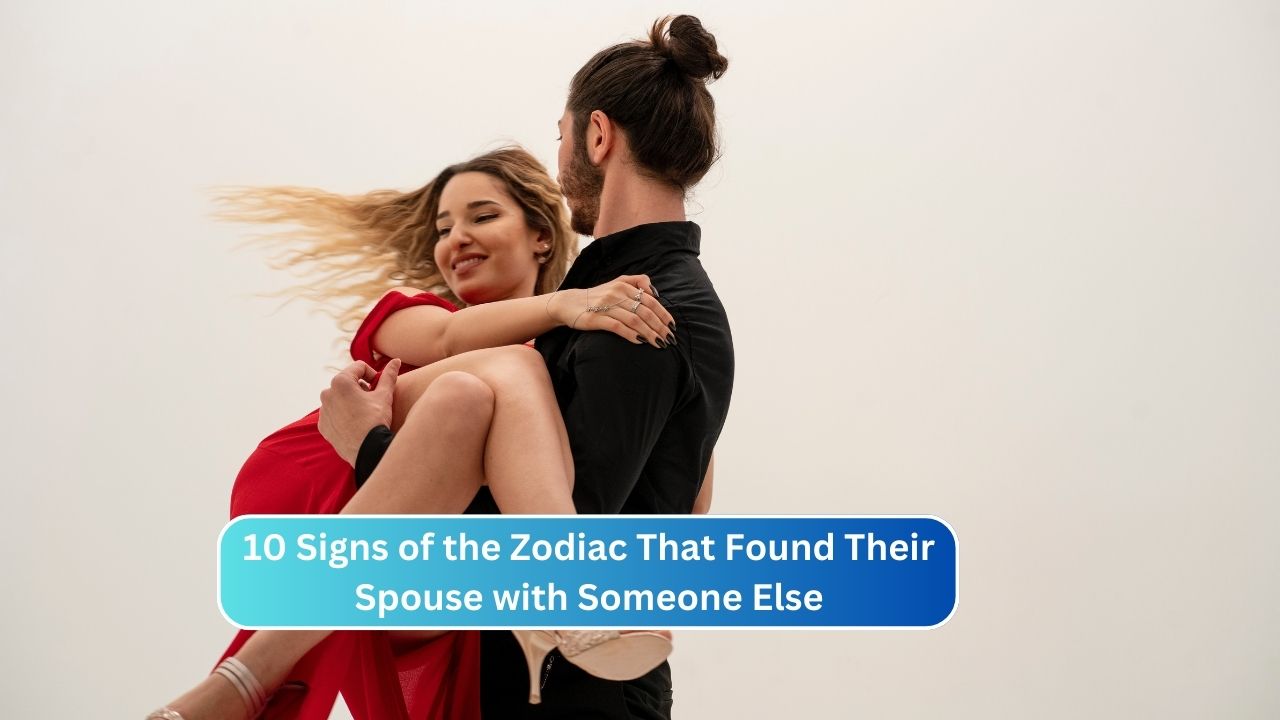 10 Signs of the Zodiac That Found Their Spouse with Someone Else